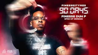 Finesse2Tymes  Finesse Duh P Sped Up Official Audio [upl. by Nodaj120]