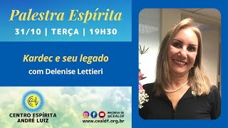 Palestra Espírita  Tema Kardec e seu legado com Delenise Lettieri [upl. by Onailerua]