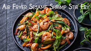 Air Fryer Sesame Shrimp Stir Fry [upl. by Ainimre]