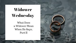 What Does a Widower Mean when He Says Part II [upl. by Meekyh]