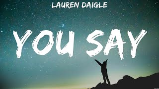 Lauren Daigle  You Say Lyrics Hillsong Worship Lauren Daigle [upl. by Sirehc746]