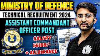 Ministry Of Defence Technical Recruitment 2024  ICG Assistant Commandant Officer  Full Details [upl. by Hanny645]