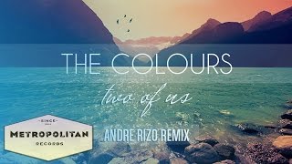 The Colours  Two Of Us Andre Rizo Remix [upl. by Drusus998]