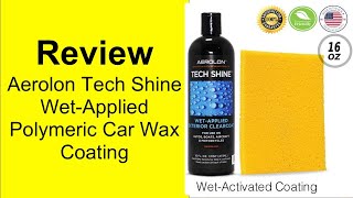 Review Aerolon Tech Shine WetApplied Polymeric Car Wax Coating [upl. by Anisamoht881]