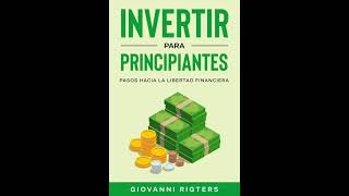 Invertir Para Principiantes Pasos Hacia La Libertad Financiera  Audiolibros En Español Completos [upl. by Annawek]