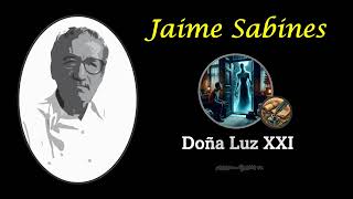 Jaime Sabines Doña Luz XXI Canción [upl. by Einafats648]