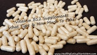 Vitamin B12 Supplements  What Type And How Much To Take [upl. by Karita]