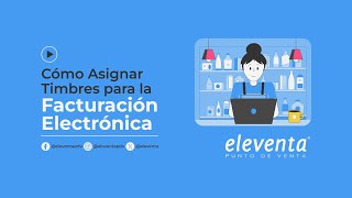 Asignar Timbres para la Facturación Electrónica  eleventa punto de venta [upl. by Rexford]