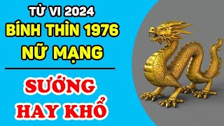 Tử Vi Tuổi Bính Thìn 1976 Nữ Mạng Năm 2024 NĂM TUỔI SƯỚNG HAY KHỔ May Mắn Vận Hạn Thế Nào  LPTV [upl. by Neelie]