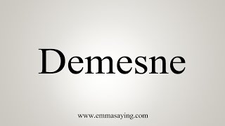 How To Say Demesne [upl. by Adur771]