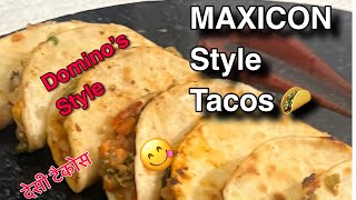 Veg Maxicon Tacos जब खाना हो कुछ मजेदार टेस्टी और साथ में चटपटा नासता तो बनायें  Domino’s Style 😋 [upl. by Lilybelle]