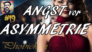 ANGST vor ASYMMETRIE  Asymmetriephobie  Phobiekon 19 [upl. by Damiano]