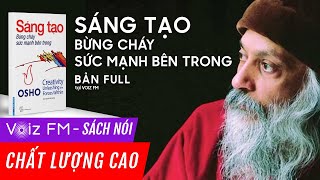 Sách nói OSHO  Sáng Tạo Bừng Cháy Sức Mạnh Bên Trong  Voiz FM [upl. by Enaillil]