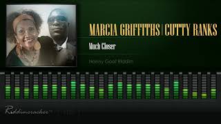 Marcia Griffiths amp Cutty Ranks  Much Closer Nanny Goat Riddim HD [upl. by Adekan458]