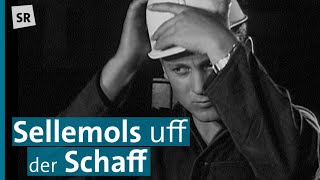 Die Arbeitswelt im Saarland sellemols in alten Filmen und Erinnerungen [upl. by Notnilc]