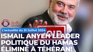 L actualité du 31 Juillet 2024  Ismail Anyeh leader politique du Hamas éliminé à Téhéran [upl. by Keon]