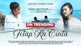 Projector Band Ft Jovita Pearl  Tetap Ku Cinta Official Music Video [upl. by Reitrac]