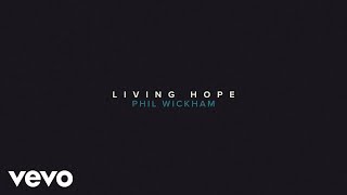 Phil Wickham  Living Hope Official Lyric Video [upl. by Nwahsuq]