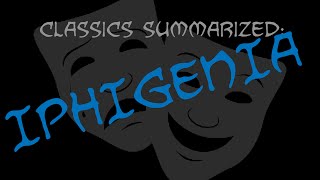 Classics Summarized Iphigenia [upl. by Akinirt]