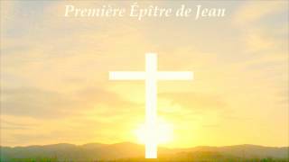 ✥ 23 Première Épître de Jean La Bible lue  La Bible audio en français ✥ [upl. by Nirrol]