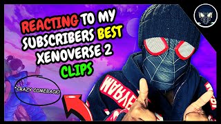 Reacting To My Subscribers best Xenoverse 2 CLIPS😱PART 1 [upl. by Bambi]