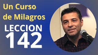 Un Curso de Milagros  Lección 142 Cuarto repaso [upl. by Nailluj]