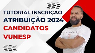 TUTORIAL INSCRIÇÃO ATRIBUIÇÃO DE AULAS 2024  CANDIDATOS VUNESP [upl. by Allimaj]