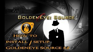 GoldenEye Source 50 HOW TO INSTALL AND RUN LINKS TO ALL BELOW 219 [upl. by Mansfield600]