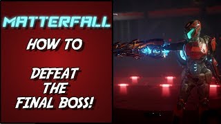 MATTERFALL  HOW TO DEFEAT THE FINAL BOSS [upl. by Aipotu]