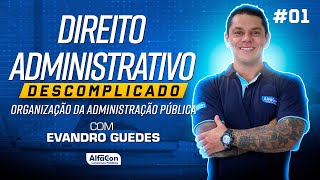 Aula de Direito Administrativo Descomplicado com Evandro Guedes 01  AlfaCon [upl. by Susanetta]