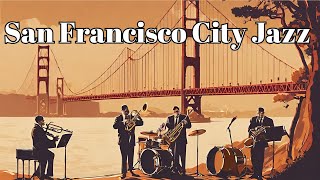 San Francisco City Jazz Smooth Jazz Vocal Jazz [upl. by Namlaz]