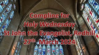 Compline for Holy Wednesday from St John the Evangelist Redhill  27th March 2024 [upl. by Zetrom]