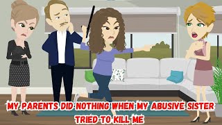 My Parents Did Nothing When My Abusive Sister Tried to Kill Me [upl. by Strepphon]