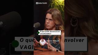 Dra Débora Pádua para o podcast Futuros Doutores apresentado pelo Dr Rafael Furlaneto vaginismo [upl. by Dupre]