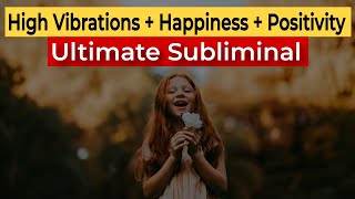 💫 Ultimate Manifestation SUBLIMINAL  High Vibrations  Happiness  Positivity  Wishes [upl. by Muraida]