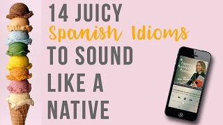 14 Juicy Spanish Expressions Spanish Video Tutorial [upl. by Nytsyrk731]