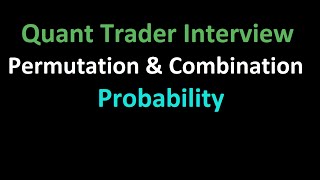 Quant Trader Interview  Probability  Permutation amp Combination [upl. by Adnuahsal749]