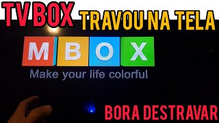 Como Destrava o Tv Box que travou na tela Mbox ou Android Metodo Novo [upl. by Nellda]