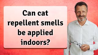 Can cat repellent smells be applied indoors [upl. by Estas125]