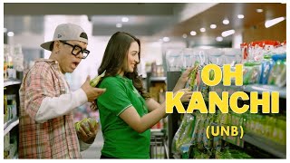 UNB  OH KANCHI Official Music Video  KAUSO Records [upl. by Neehsuan]