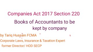 Section 220 of Companies Act 2017 Books of accounts to be kept by company by Tariq Hussain FCMA [upl. by Alidus]