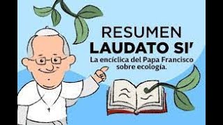 Resumen Encíclica LAUDATO SI [upl. by Jasik]