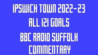 All Ipswich Town Goals 202223  BBC Radio Suffolk Commentary [upl. by Ecinaej]