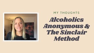 Alcoholism Alcoholics Anonymous The Sinclair Method 12 Steps [upl. by Aleekat]