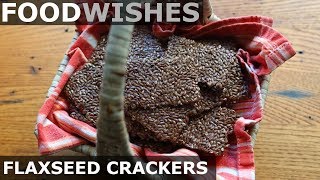 Flaxseed Crackers  Food Wishes  Superfood Snack Cracker Recipe [upl. by Ahkos]