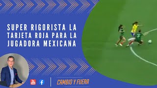 Super rigorista la tarjeta roja para la jugadora mexicana [upl. by Onitnatsnoc]