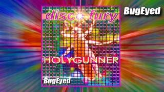 Holygunner  Disco Fury House BugEyed Records [upl. by Hamnet]