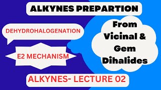 Alkynes Preparation by vicinal amp Gem Dihalides II Dehydrohalogenation II E2 mechanism Explained II [upl. by Aztinay]