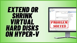 How to Extend or Shrink Virtual Hard Disks on HyperV [upl. by Elsworth]