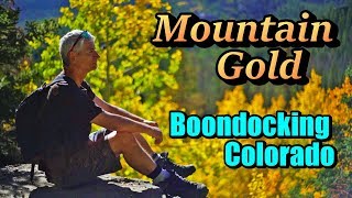 Mountain Gold Boondocking Colorado [upl. by Jolda]